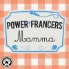 POWER FRANCERS - Mamma